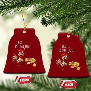 Funny Chicken Ceramic Ornament Is That You Bro TS14 Print Your Wear