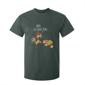 Funny Chicken T Shirt For Kid Is That You Bro TS14 Dark Forest Green Print Your Wear