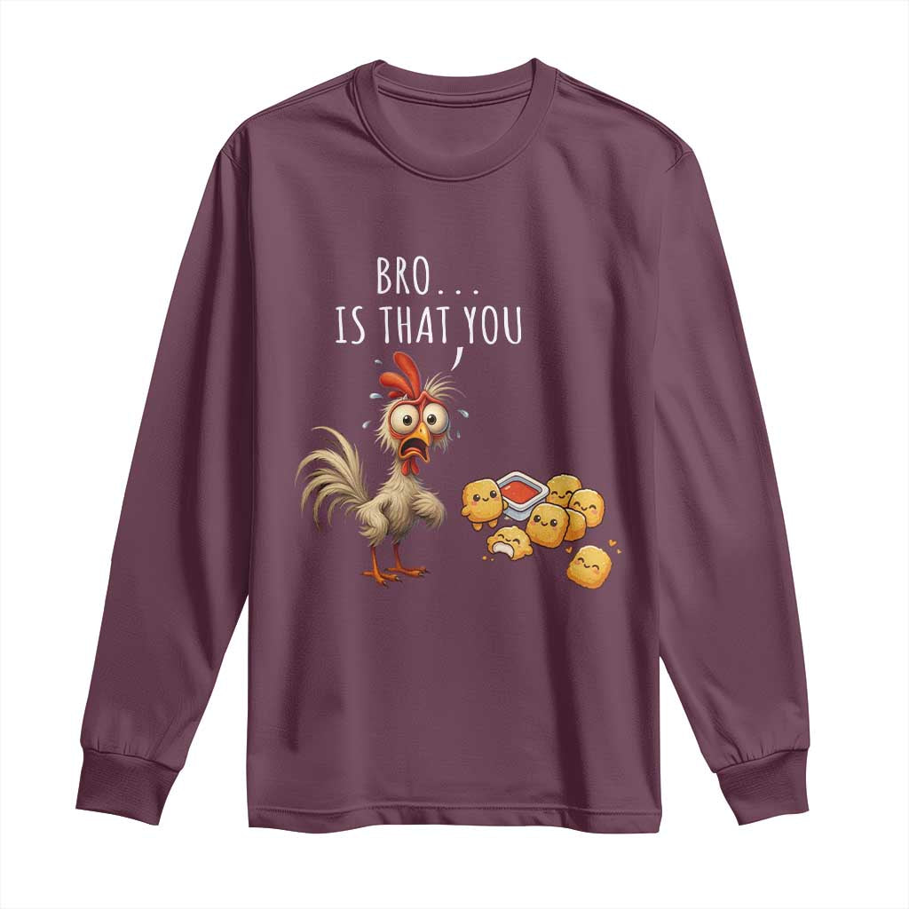 Funny Chicken Long Sleeve Shirt Is That You Bro TS14 Maroon Print Your Wear