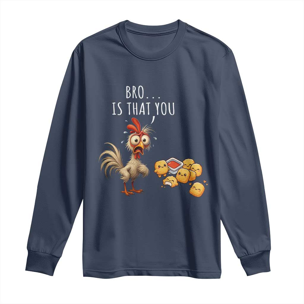 Funny Chicken Long Sleeve Shirt Is That You Bro TS14 Navy Print Your Wear