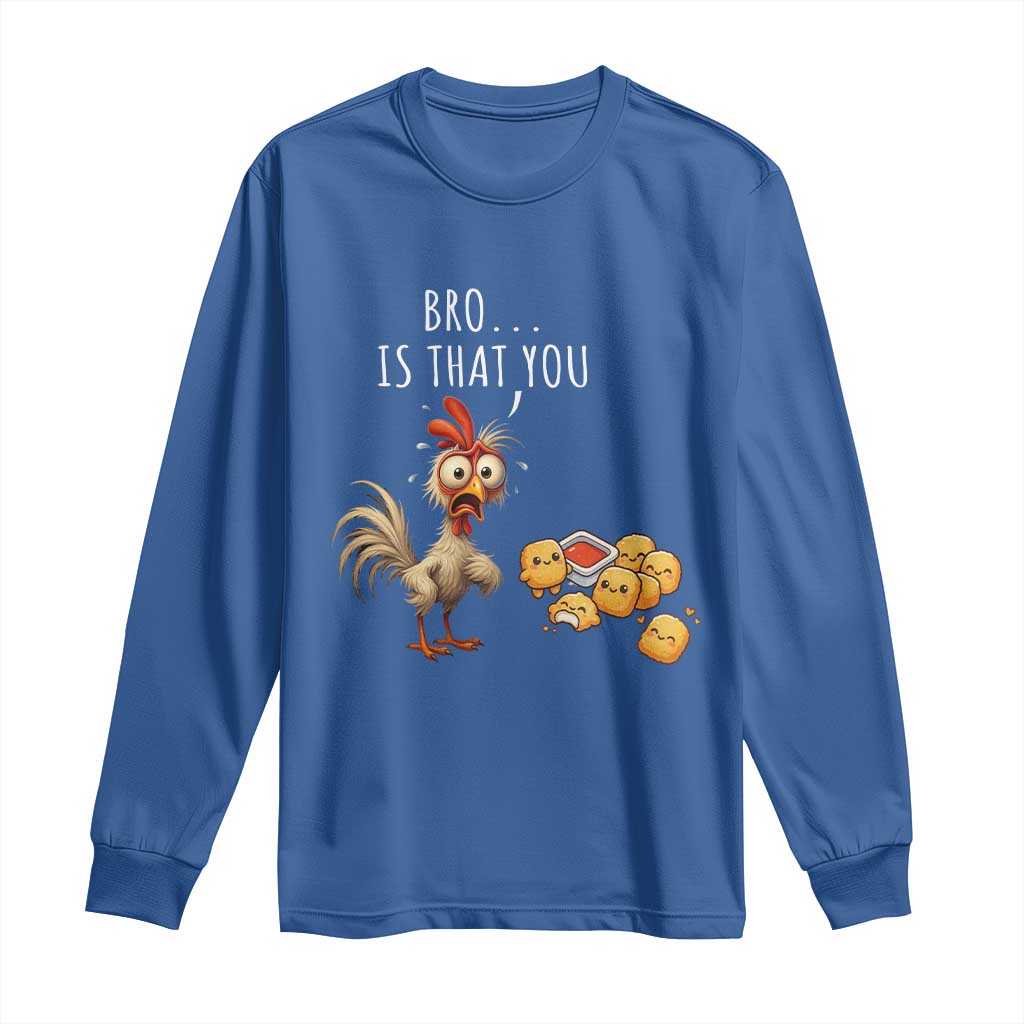 Funny Chicken Long Sleeve Shirt Is That You Bro TS14 Royal Blue Print Your Wear