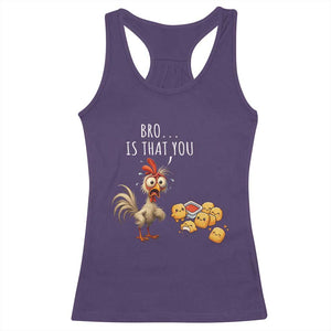 Funny Chicken Racerback Tank Top Is That You Bro TS14 Purple Print Your Wear