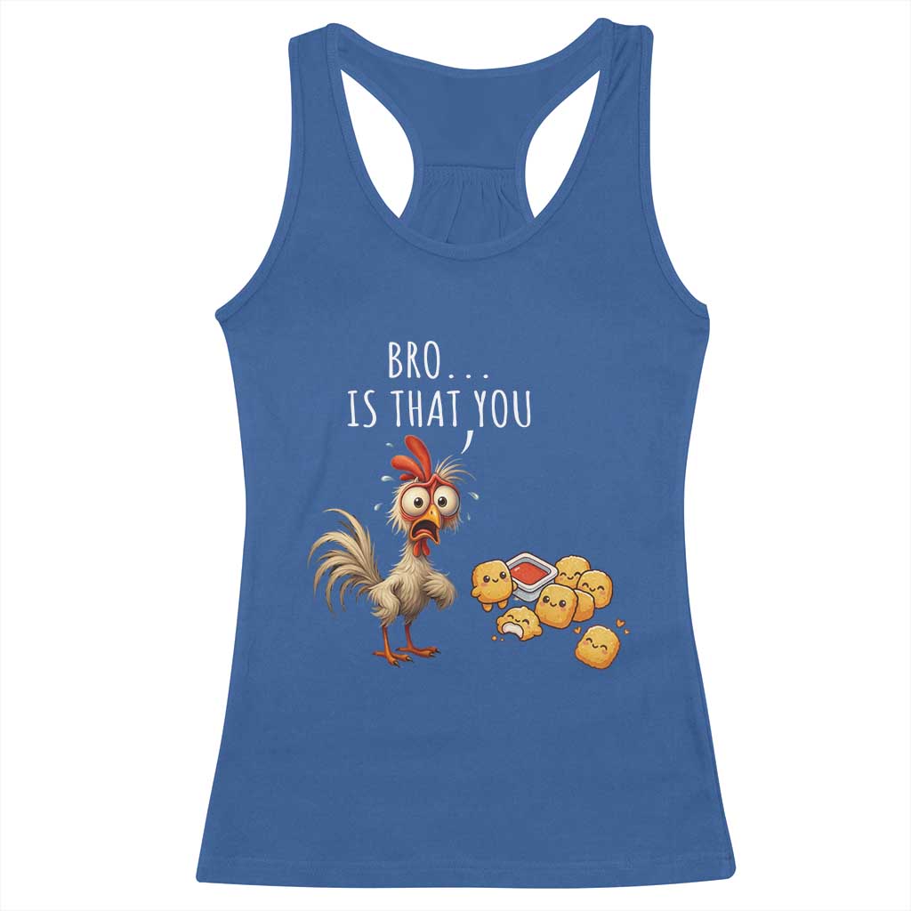 Funny Chicken Racerback Tank Top Is That You Bro TS14 Royal Blue Print Your Wear