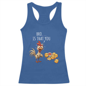 Funny Chicken Racerback Tank Top Is That You Bro TS14 Royal Blue Print Your Wear