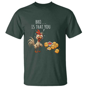 Funny Chicken T Shirt Is That You Bro TS14 Dark Forest Green Print Your Wear