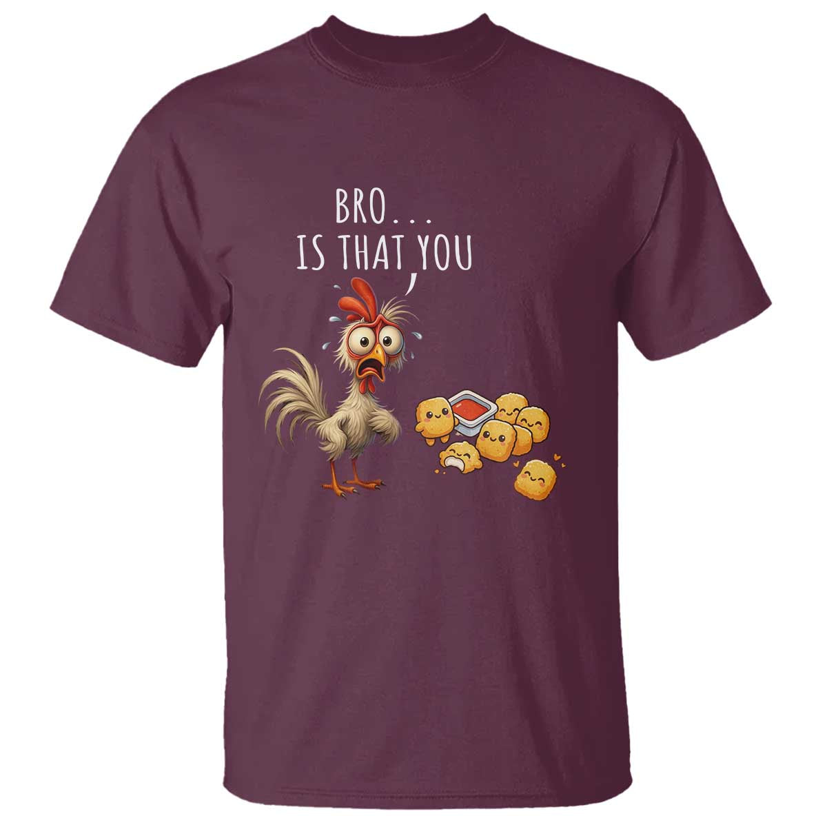 Funny Chicken T Shirt Is That You Bro TS14 Maroon Print Your Wear