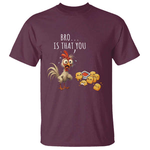 Funny Chicken T Shirt Is That You Bro TS14 Maroon Print Your Wear
