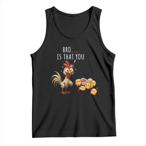 Funny Chicken Tank Top Is That You Bro TS14 Black Print Your Wear