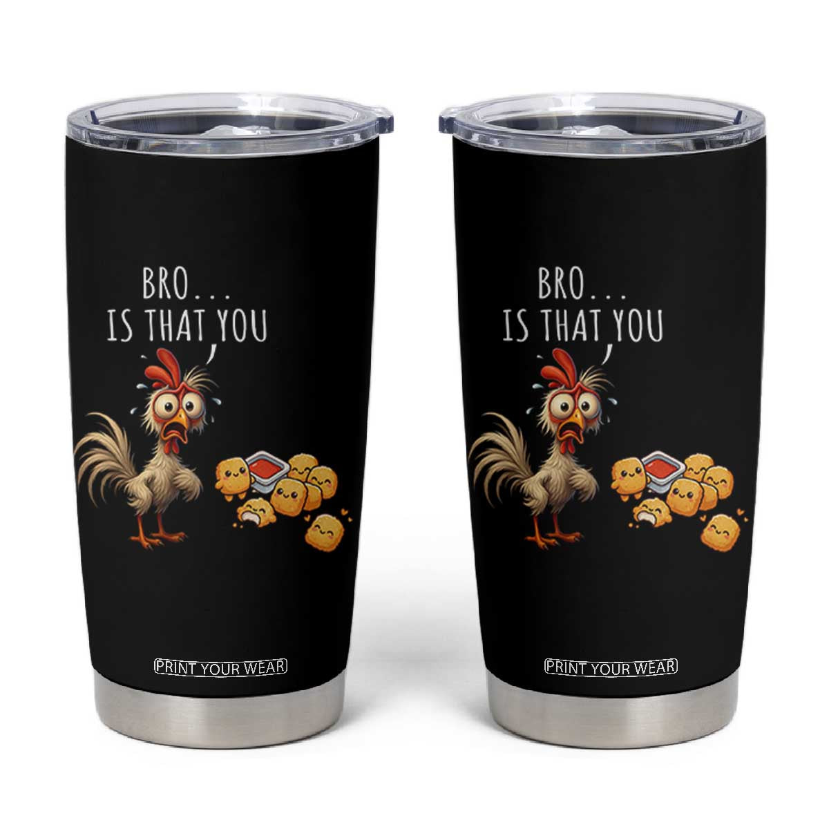 Funny Chicken Tumbler Cup Is That You Bro TS14 Black Print Your Wear