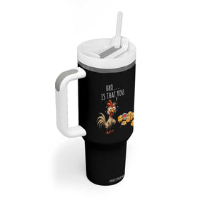 Funny Chicken Tumbler With Handle Is That You Bro TS14 Print Your Wear