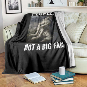 Funny Alpha Wolf Meme Throw Blanket Sarcastic People Not A Big Fan TS14 Print Your Wear