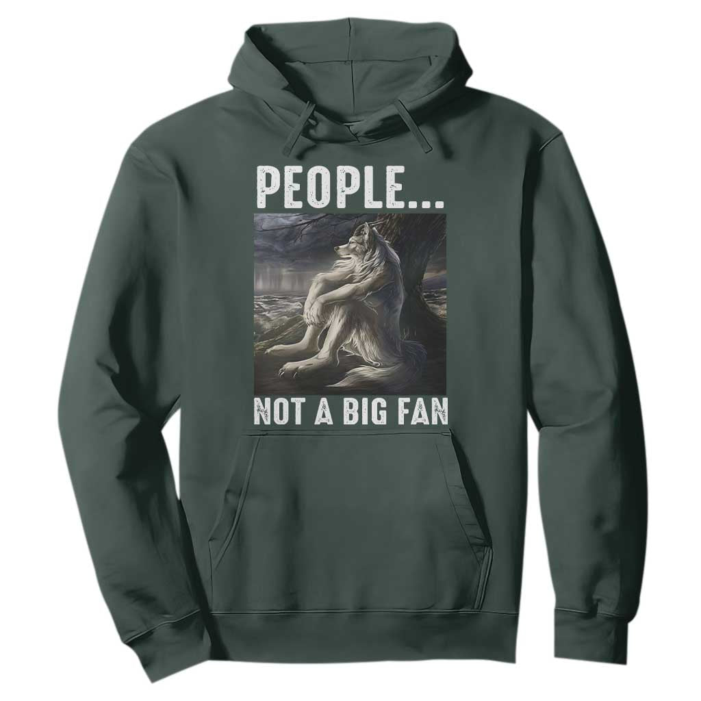 Funny Alpha Wolf Meme Hoodie Sarcastic People Not A Big Fan TS14 Dark Forest Green Print Your Wear