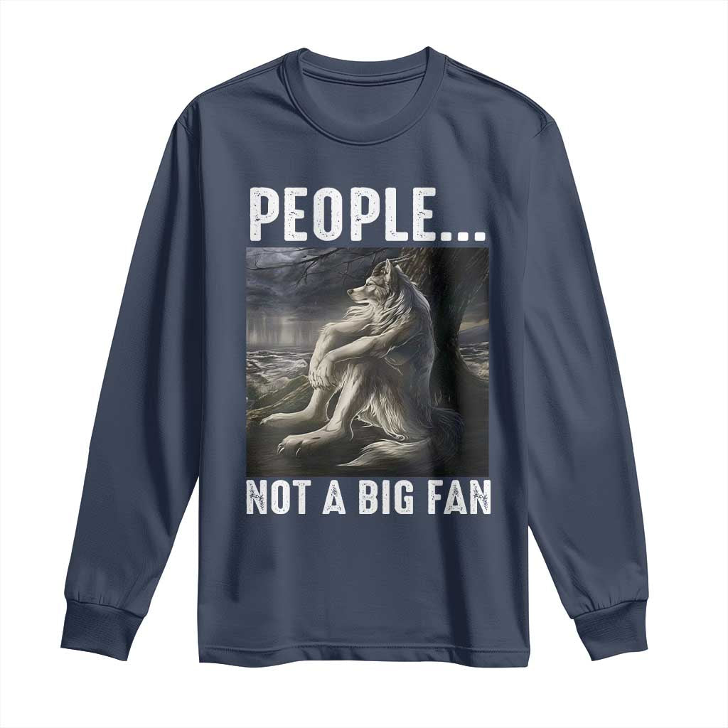 Funny Alpha Wolf Meme Long Sleeve Shirt Sarcastic People Not A Big Fan TS14 Navy Print Your Wear