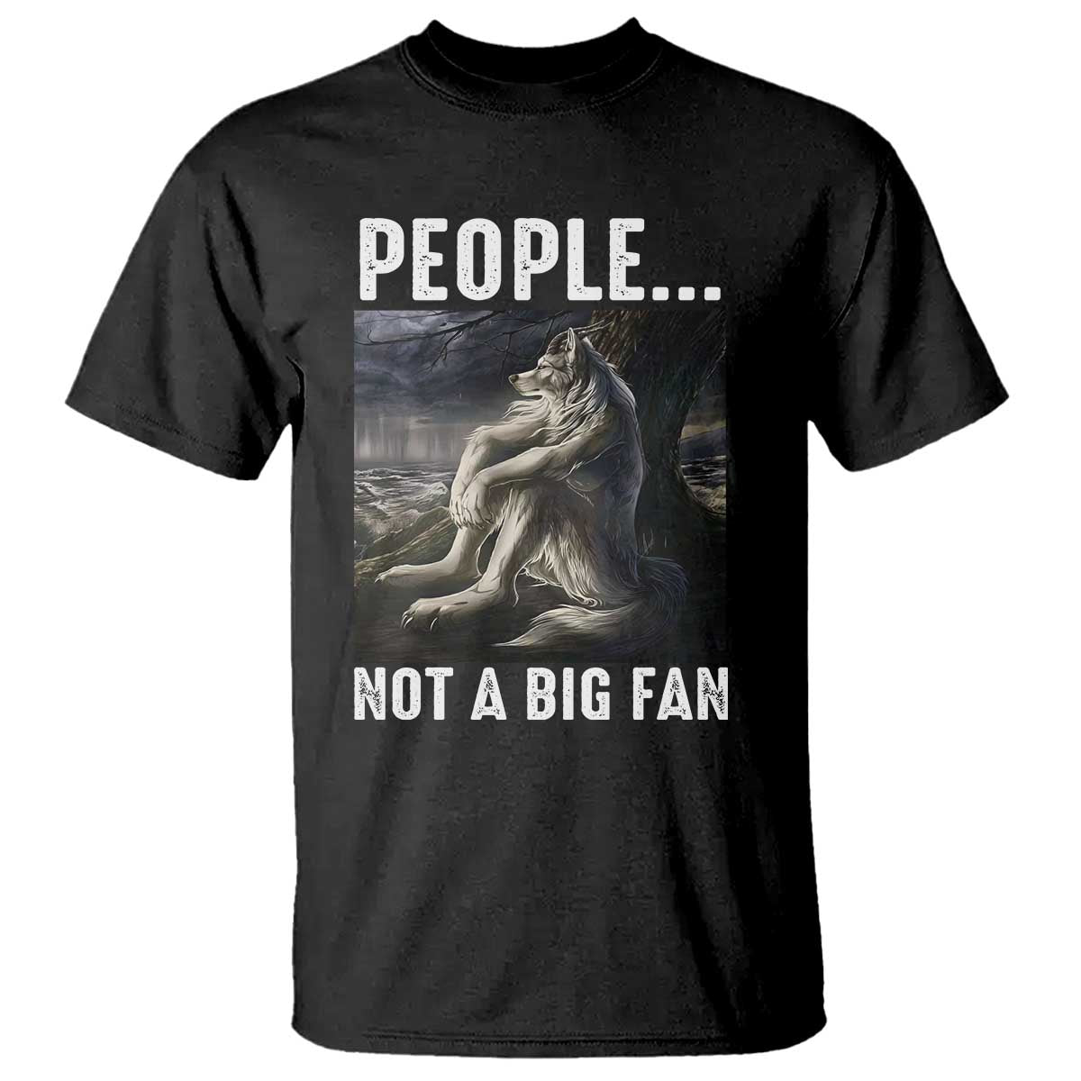 Funny Alpha Wolf Meme T Shirt Sarcastic People Not A Big Fan TS14 Black Print Your Wear