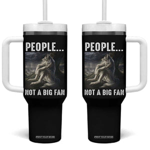 Funny Alpha Wolf Meme Tumbler With Handle Sarcastic People Not A Big Fan TS14 One Size: 40 oz Black Print Your Wear
