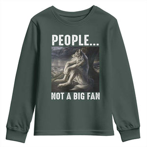 Funny Alpha Wolf Meme Youth Sweatshirt Sarcastic People Not A Big Fan TS14 Dark Forest Green Print Your Wear