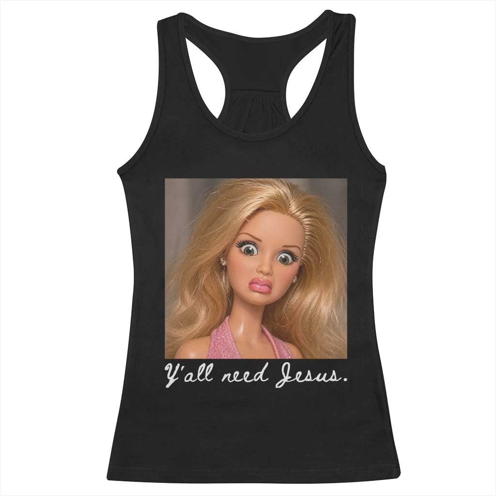 Y'all Need Jesus Racerback Tank Top Funny Girls Meme Saying Christian Humor TS14 Black Print Your Wear
