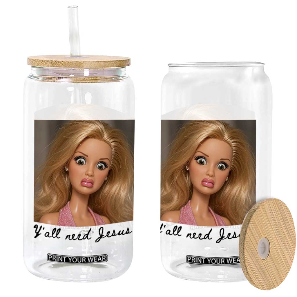 Ya'll Need Jesus Disgusted Face Christian Funny Glass Can TS14 Print Your Wear