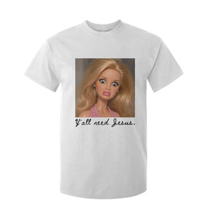 Ya'll Need Jesus Disgusted Face Christian Funny T Shirt For Kid TS14 White Print Your Wear