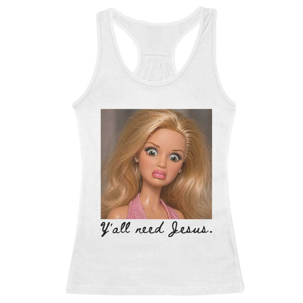 Ya'll Need Jesus Disgusted Face Christian Funny Racerback Tank Top TS14 White Print Your Wear