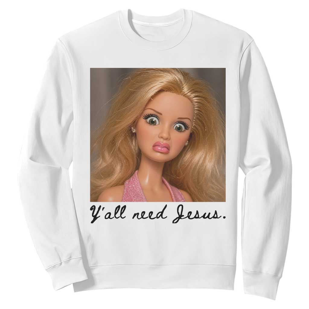Ya'll Need Jesus Disgusted Face Christian Funny Sweatshirt TS14 White Print Your Wear