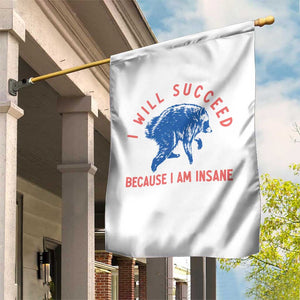 I Will Succeed Because I Am Insane Garden Flag Funny Jimothy Raccoon Meme TS14 Print Your Wear