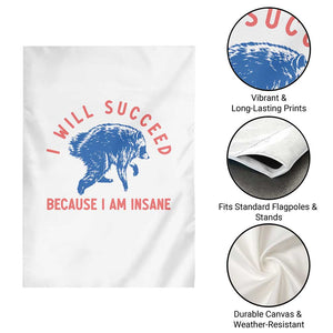 I Will Succeed Because I Am Insane Garden Flag Funny Jimothy Raccoon Meme TS14 Print Your Wear