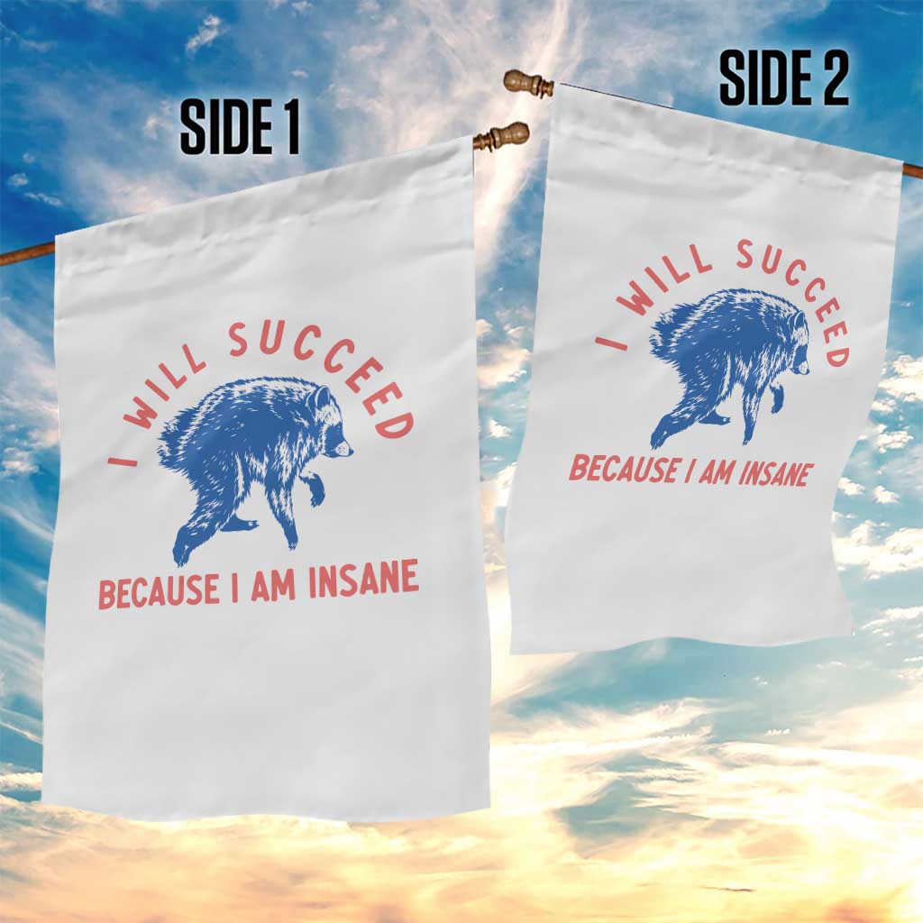 I Will Succeed Because I Am Insane Garden Flag Funny Jimothy Raccoon Meme TS14 Print Your Wear
