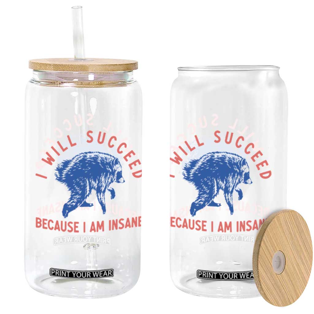 I Will Succeed Because I Am Insane Glass Can Funny Jimothy Raccoon Meme TS14 Print Your Wear