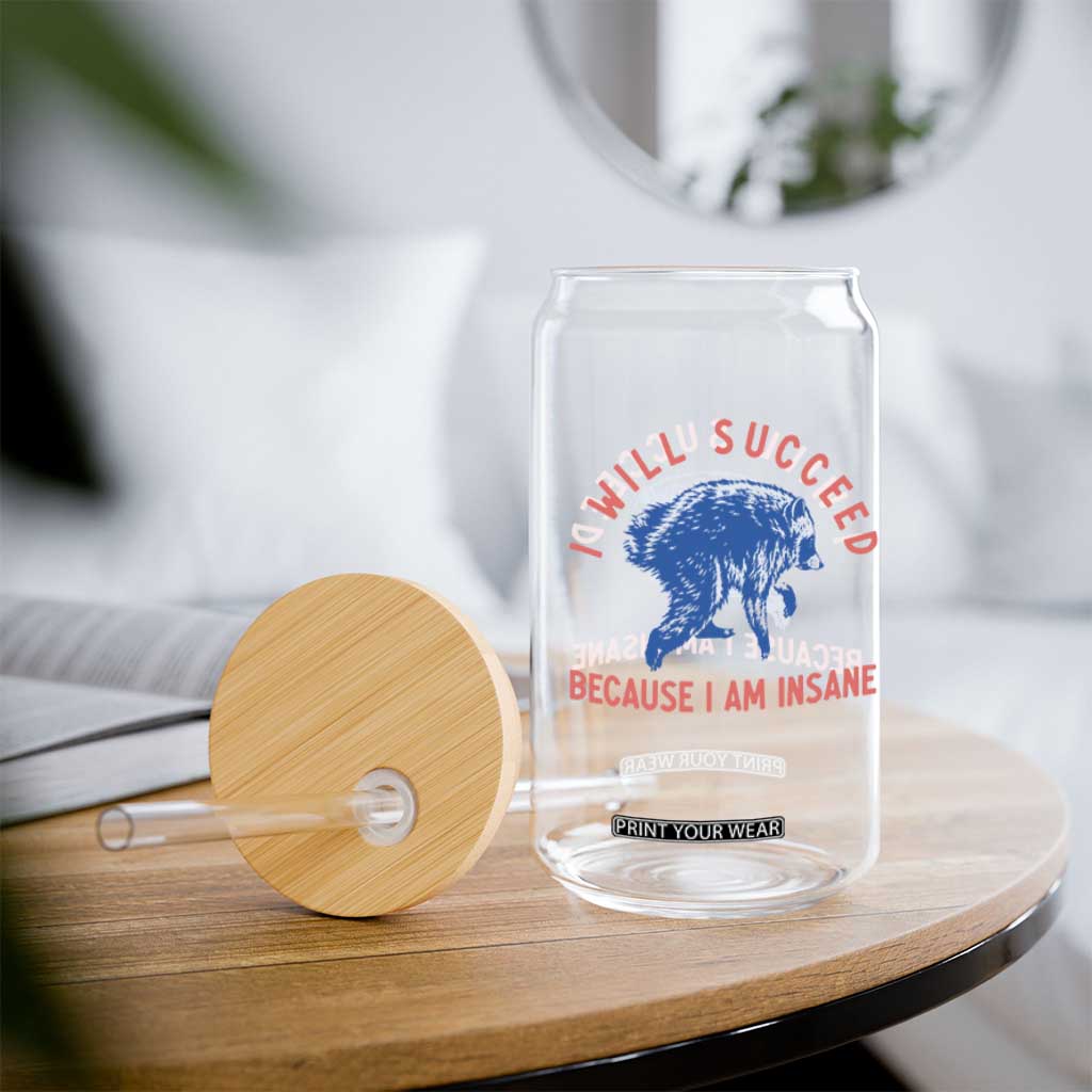 I Will Succeed Because I Am Insane Glass Can Funny Jimothy Raccoon Meme TS14 Print Your Wear