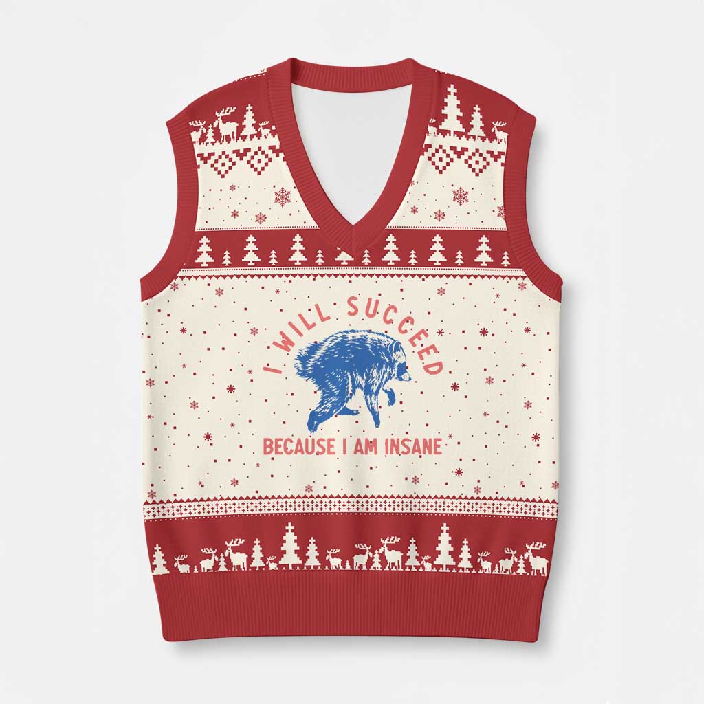 I Will Succeed Because I Am Insane V-Neck Knit Sweater Vest Funny Jimothy Raccoon Meme TS14 Beige Red Print Your Wear