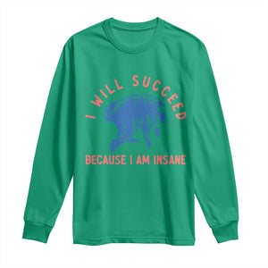 I Will Succeed Because I Am Insane Long Sleeve Shirt Funny Jimothy Raccoon Meme TS14 Irish Green Print Your Wear