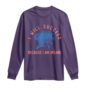 I Will Succeed Because I Am Insane Long Sleeve Shirt Funny Jimothy Raccoon Meme TS14 Purple Print Your Wear