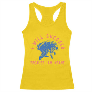 I Will Succeed Because I Am Insane Racerback Tank Top Funny Jimothy Raccoon Meme TS14 Daisy Print Your Wear