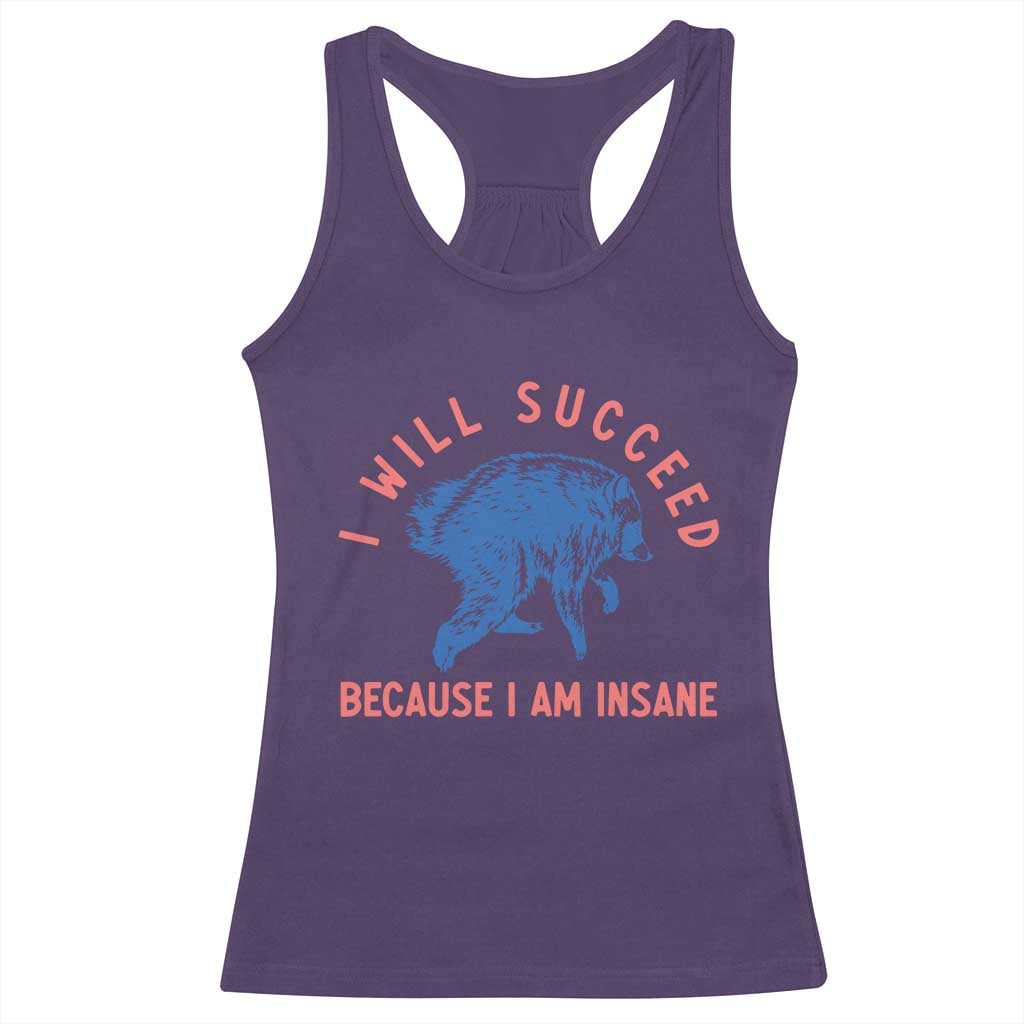 I Will Succeed Because I Am Insane Racerback Tank Top Funny Jimothy Raccoon Meme TS14 Purple Print Your Wear