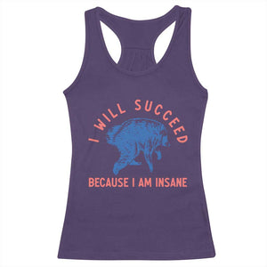 I Will Succeed Because I Am Insane Racerback Tank Top Funny Jimothy Raccoon Meme TS14 Purple Print Your Wear