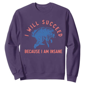 I Will Succeed Because I Am Insane Sweatshirt Funny Jimothy Raccoon Meme TS14 Purple Print Your Wear