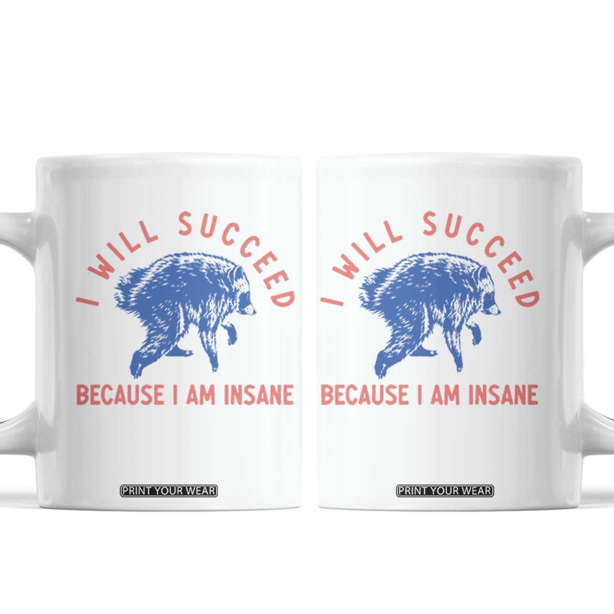 I Will Succeed Because I Am Insane Coffee Mug Funny Jimothy Raccoon Meme TS14 White Print Your Wear