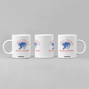 I Will Succeed Because I Am Insane Coffee Mug Funny Jimothy Raccoon Meme TS14 Print Your Wear