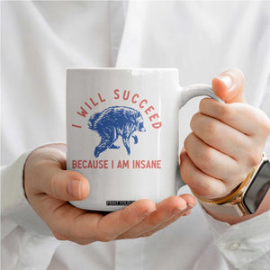 I Will Succeed Because I Am Insane Coffee Mug Funny Jimothy Raccoon Meme TS14 Print Your Wear