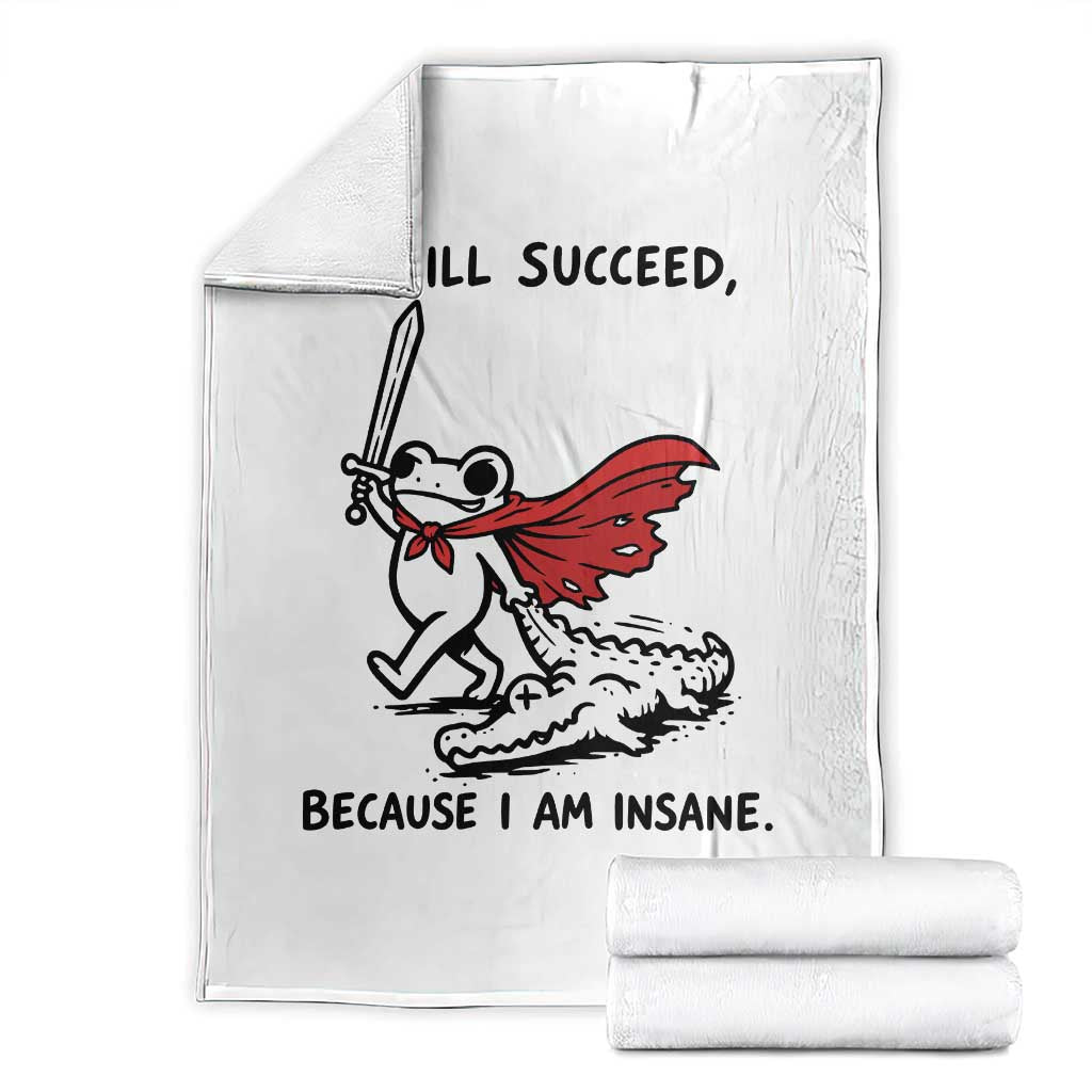 I Will Succeed Because I Am Insane Throw Blanket Funny Frog Sarcastic Humor TS14 White Print Your Wear