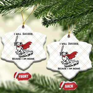 I Will Succeed Because I Am Insane Ceramic Ornament Funny Frog Sarcastic Humor TS14 Print Your Wear
