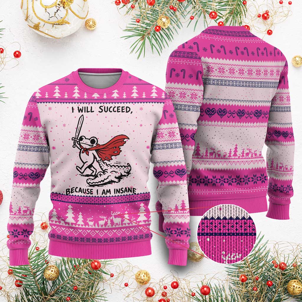 I Will Succeed Because I Am Insane Ugly Christmas Sweater Funny Frog Sarcastic Humor TS14 Hot Pink Print Your Wear