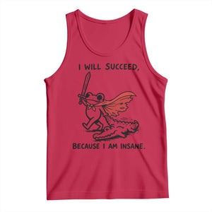 I Will Succeed Because I Am Insane Tank Top Funny Frog Sarcastic Humor TS14 Red Print Your Wear