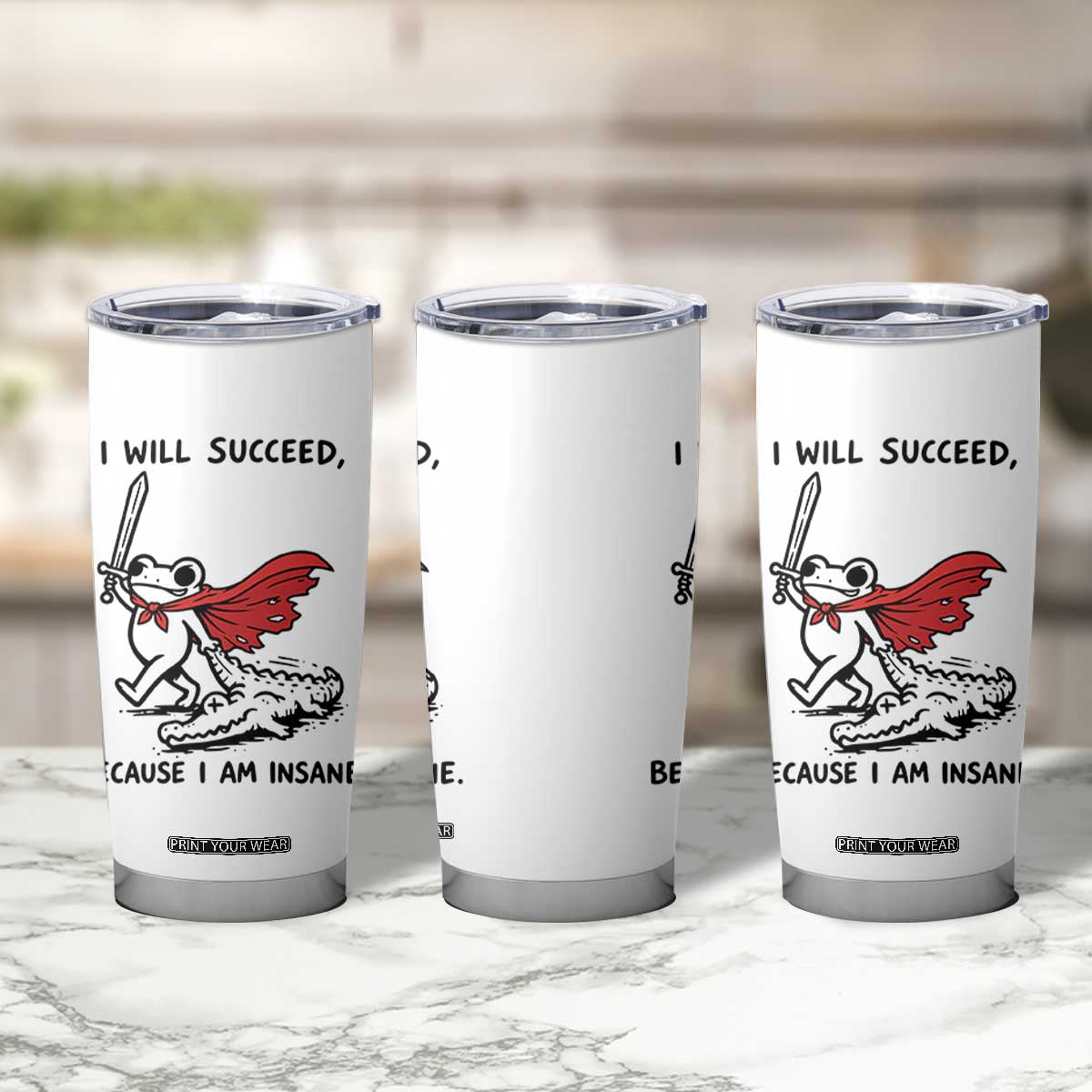 I Will Succeed Because I Am Insane Tumbler Cup Funny Frog Sarcastic Humor TS14 Print Your Wear