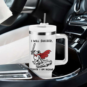 I Will Succeed Because I Am Insane Tumbler With Handle Funny Frog Sarcastic Humor TS14 Print Your Wear