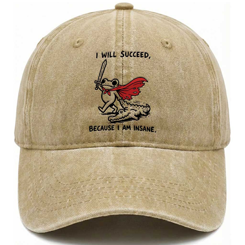I Will Succeed Because I Am Insane Washed Cotton Baseball Cap Funny Frog Sarcastic Humor TS14 Print Your Wear