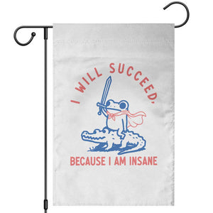 I Will Succeed Because I Am Insane Garden Flag Funny Frog Riding Crocodile Sarcastic Humor TS14 White Print Your Wear