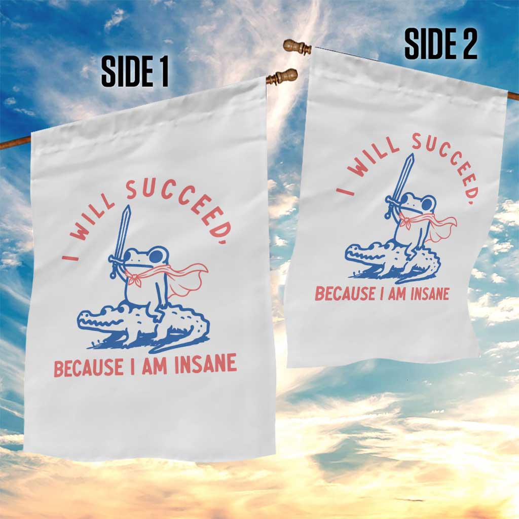 I Will Succeed Because I Am Insane Garden Flag Funny Frog Riding Crocodile Sarcastic Humor TS14 Print Your Wear