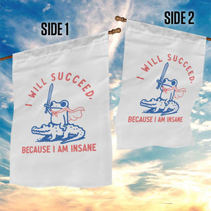 I Will Succeed Because I Am Insane Garden Flag Funny Frog Riding Crocodile Sarcastic Humor TS14 Print Your Wear